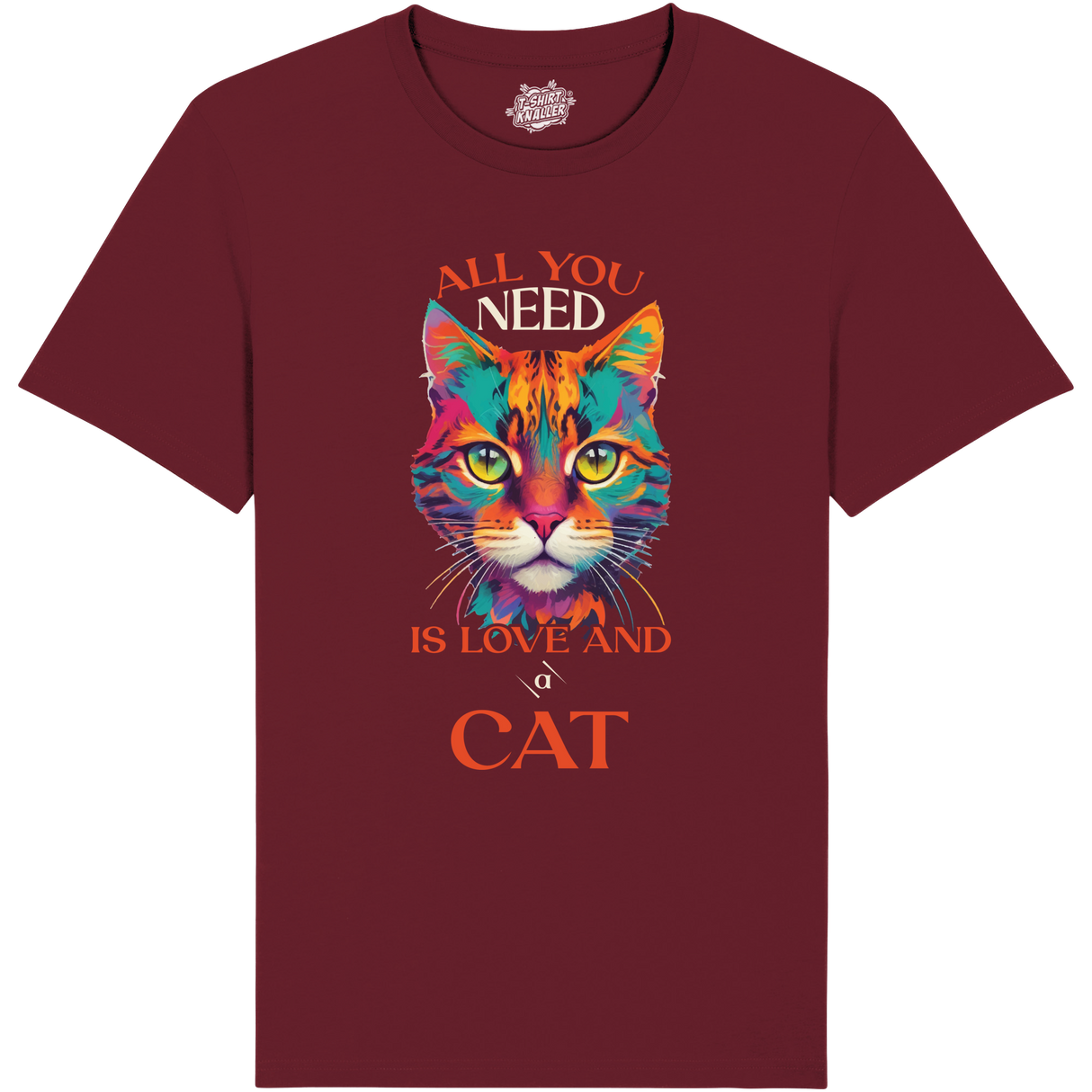 All you need is love and a cat  - Burgundy