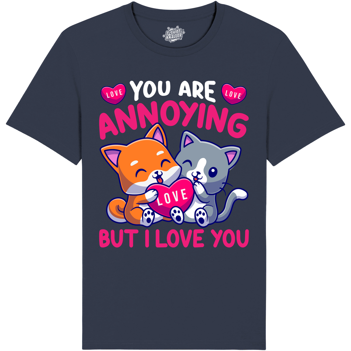 You are Annoying but i Love You  - Blauw